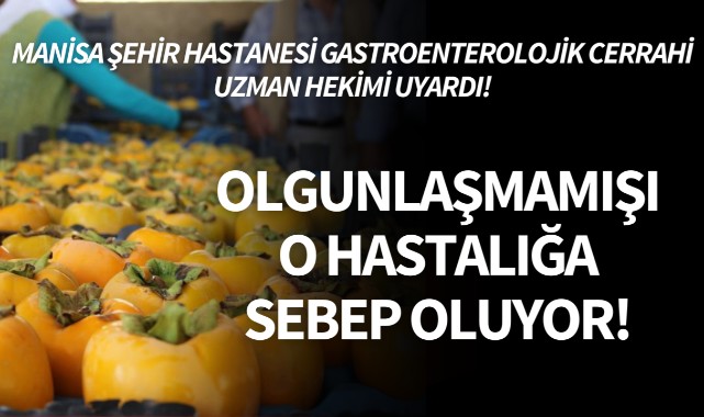 Uzmanı uyardı: Olgunlaşmamışı o hastalığa sebep oluyor!