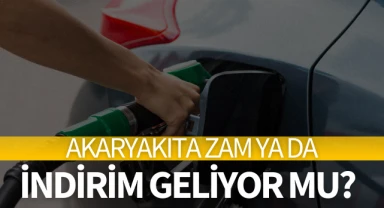 Akaryakıtta zam ya da indirim var mı?