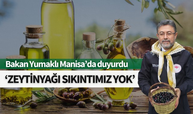 Bakan Yumaklı Manisa'da duyurdu: 'Zeytinyağı sıkıntımız yok'