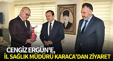 Cengiz Ergün'e, İl Sağlık Müdürü Karaca'dan Ziyaret