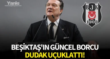 Beşiktaş'ın güncel borcu dudak uçuklattı!