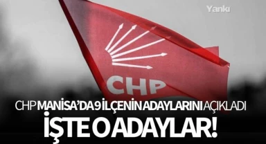 CHP Manisa'da 9 ilçenin adayını açıkladı! İşte o adaylar