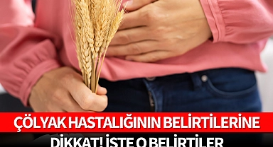 Çölyak hastalığının belirtilerine dikkat! İşte o belirtiler