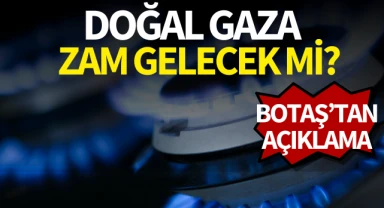 Doğal gaza zam gelecek mi?