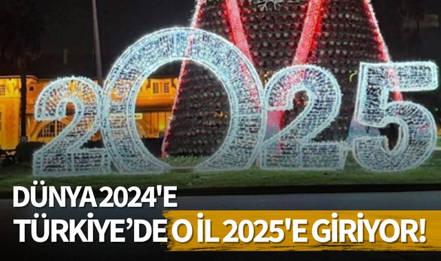 Dünya 2024'e Türkiye'de o il 2025'e giriyor!