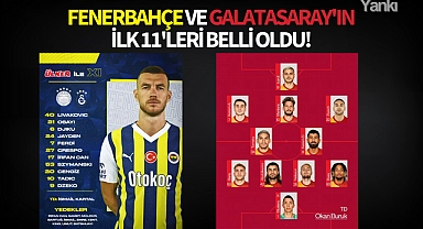 Fenerbahçe ve Galatasaray'ın ilk 11 maç kadrosu belli oldu!