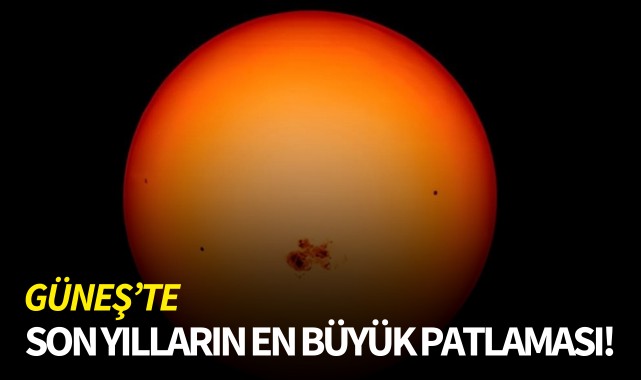 Güneş'te son yılların en büyük patlaması!