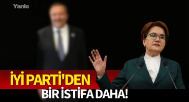 İYİ Parti'den bir istifa daha!