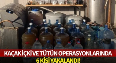 Kaçak içki ve tütün operasyonlarında 6 kişi yakalandı!