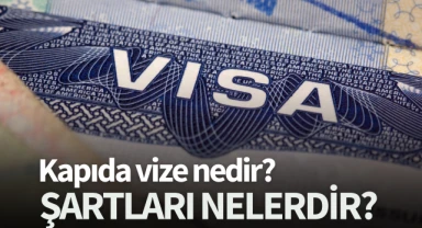 Kapıda vize nedir? Şartları nelerdir? 