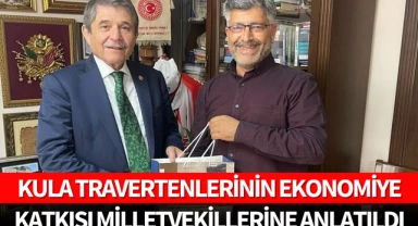 Kula travertenlerinin ekonomiye katkısı milletvekillerine anlatıldı