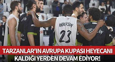 Tarzanlar'ın Avrupa Kupası heyecanı kaldığı yerden devam ediyor!