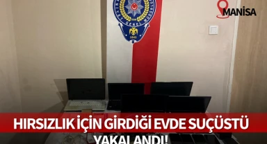 Manisa'da hırsızlık için girdiği evde suçüstü yakalandı!