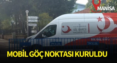 Manisa'da Mobil Göç Noktası kuruldu