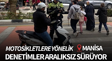 Manisa'da motosiklet denetimleri aralıksız sürüyor!