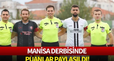 Manisa derbisinde puanlar paylaşıldı!