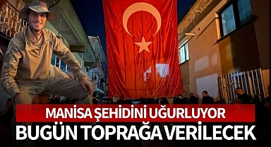 Manisalı şehit son yolculuğuna uğurlanacak