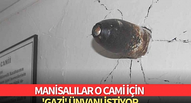 Manisalılar o Cami için 'Gazi' unvanı istiyor