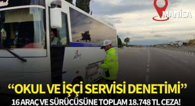 "Okul ve İşçi Servisi Denetimi" 16 araç ve sürücüsüne toplam 18.748 TL ceza!