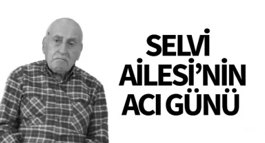 Selvi Ailesi'nin Acı Günü