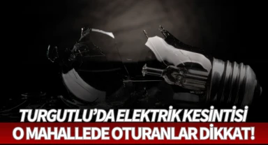 Turgutlu'da elektrik kesintileri yaşanacak!