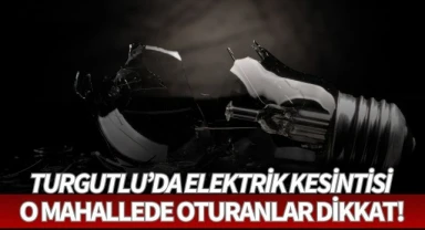 Turgutlu'da elektrik kesintisi!