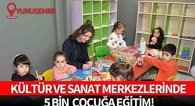 Kültür ve sanat merkezlerinde 5 bin çocuğa eğitim