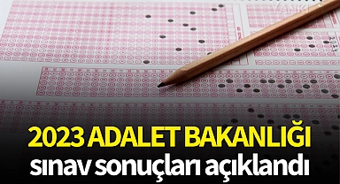 2023 Adalet Bakanlığı sınav sonuçları açıklandı