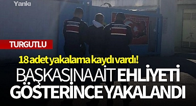 18 adet yakalama kaydı olan şahıs başkasının ehliyetini gösterince yakalandı!