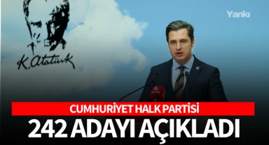 CHP 242 adayı açıkladı