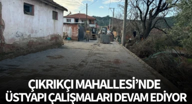 Çıkrıkçı Mahallesi'nde üstyapı çalışmaları devam ediyor