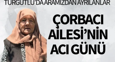 Çorbacı Ailesi'nin Acı Günü