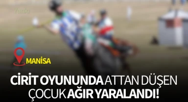 Manisa'da cirit oyununda attan düşen çocuk ağır yaralandı!