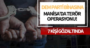 Manisa'da DEM Parti Binasına terör operasyonu: 7 gözaltı