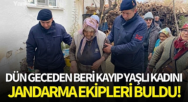 Dün geceden beri kayıp yaşlı kadını Jandarma ekipleri buldu!