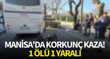 Manisa'da korkunç kaza! 1 ölü 1 yaralı