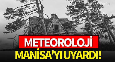 Meteoroloji Manisa'yı uyardı!