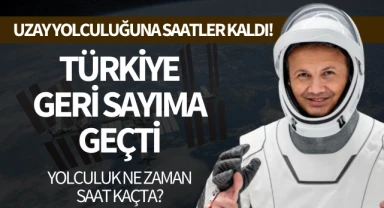 Tarihi uzay yolculuğuna saatler kaldı! Türkiye geri sayıma geçti