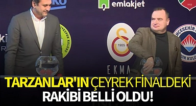 Tarzanlar'ın çeyrek finaldeki rakibi belli oldu!