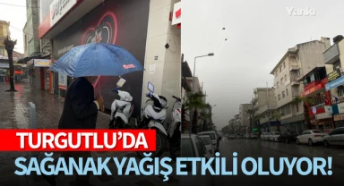 Turgutlu'da sağanak yağış etkili oluyor!