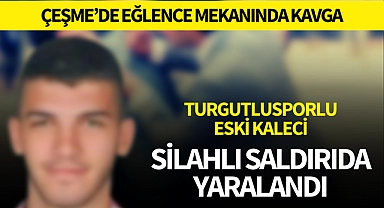 Turgutluspor'un eski kalecisi silahlı saldırıda yaralandı