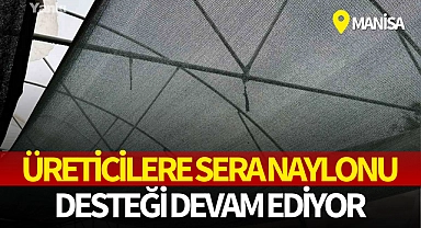 Üreticilere sera naylonu desteği devam ediyor