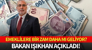 Emeklilere bir zam daha mı geliyor? Bakan Işıkhan açıkladı!