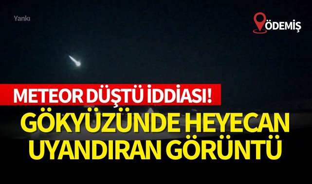 Gökyüzünde heyecan uyandıran görüntü: Meteor düştü iddiası!