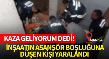 Kaza geliyorum dedi! İnşaatın asansör boşluğuna düşen kişi yaralandı