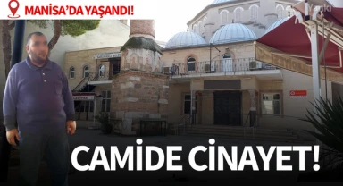 Manisa'da Camide Cinayet! 