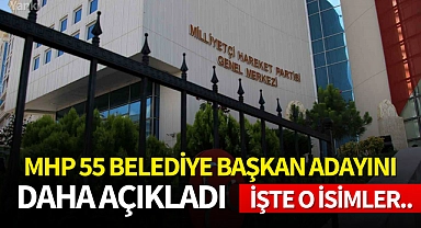 MHP 55 belediye başkan adayını daha açıkladı