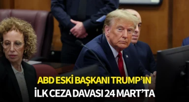 Trump’ın ilk ceza davası 24 Mart’ta başlayacak