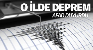 AFAD duyurdu: O ilde deprem! 