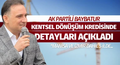 AK Partili Baybatur Kentsel Dönüşüm Kredisinin Detaylarını Açıkladı